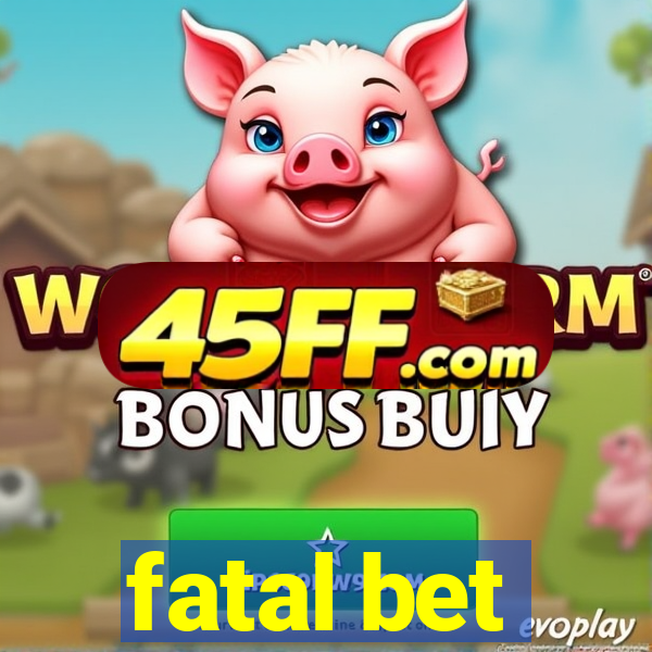 fatal bet